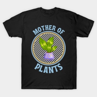 Mother of Plants , mom who loves plants T-Shirt